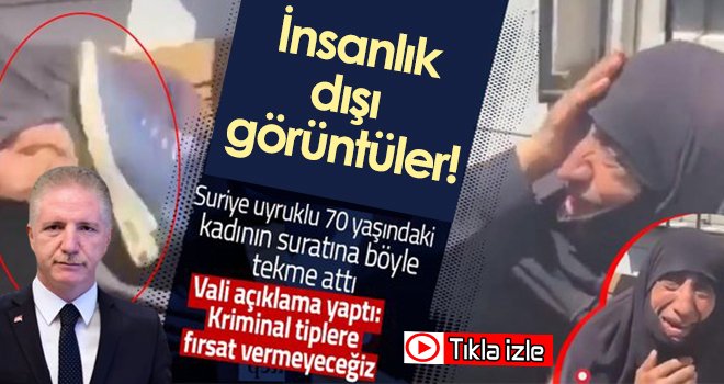  İnsanlık dışı tekme! Vali Gül'den darbedilen Suriyeli kadın paylaşımı