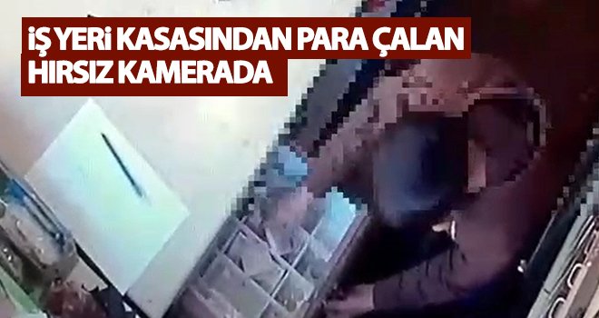 İş yeri kasasından para çalan hırsız kamerada