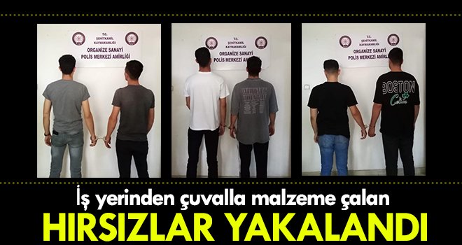  İş yerinden çuvalla malzeme çalan hırsızlar yakalandı
