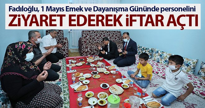  İşçi Bayramında işçileriyle iftar açtı