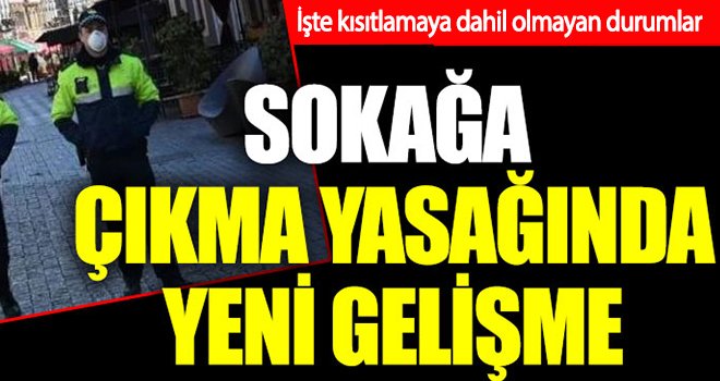  İşte kısıtlamaya dahil olmayan durumlar...