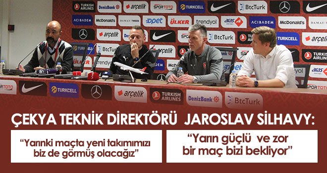  Jaroslav Silhavy: Yarın güçlü ve zor bir maç bizi bekliyor