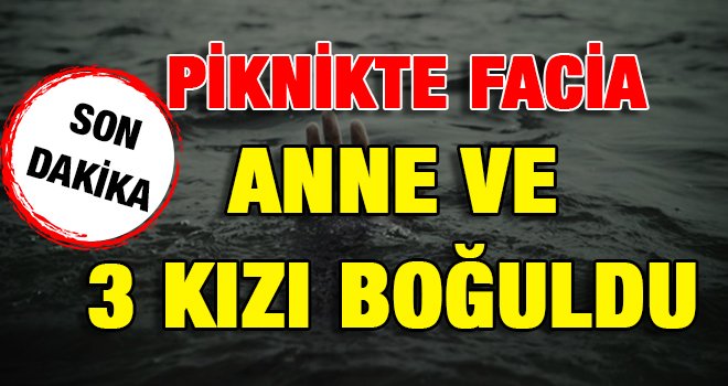  Kahreden haber! Anne ve kızları baraj gölünde boğuldu