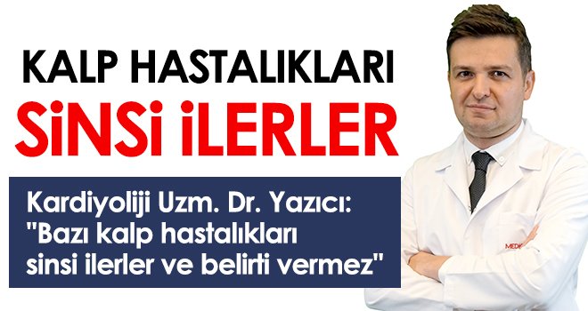 Kalp hastalıkları sinsi ilerler