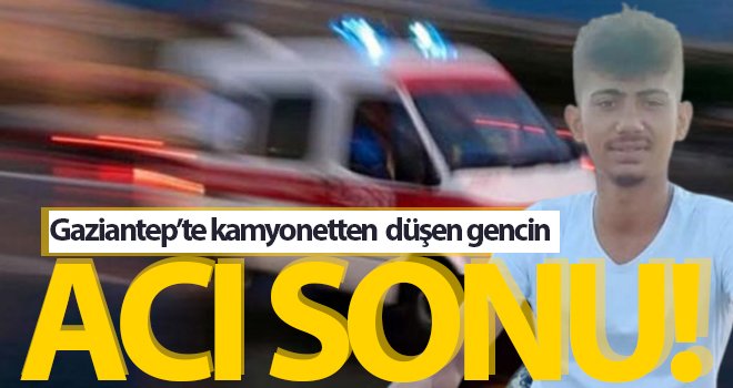 Kamyonetten düşerek altında kalan genç öldü