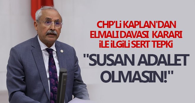 Kaplan: Bu sefer susan adalet olmasın!
