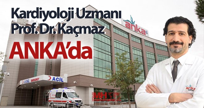  Kardiyoloji Uzmanı Prof. Dr. Kaçmaz ANKA’da