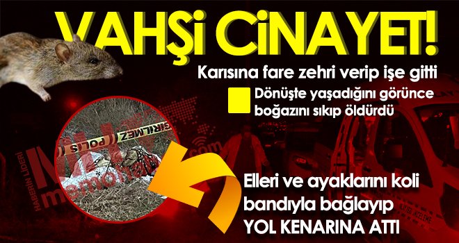  Karısına fare zehri verip işe gitti, dönüşte yaşadığını görünce...