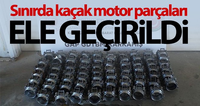  Karkamış Sınır Kapısında kaçak motor parçaları ele geçirildi