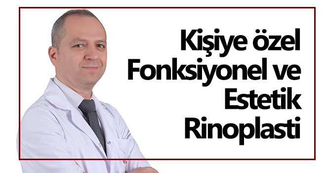  Kişiye özel Fonksiyonel ve Estetik Rinoplasti