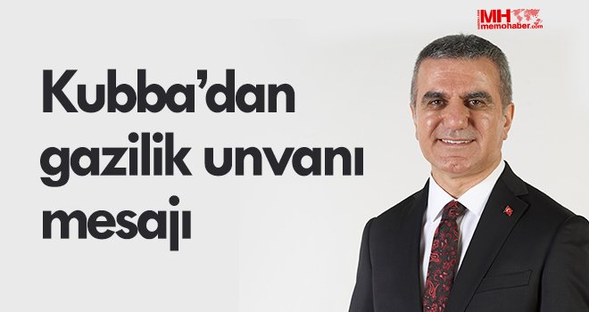  Kubba’dan gazilik unvanı mesajı