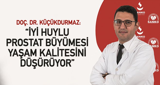  Küçükdurmaz'dan iyi huylu prostat büyümesine dikkat!