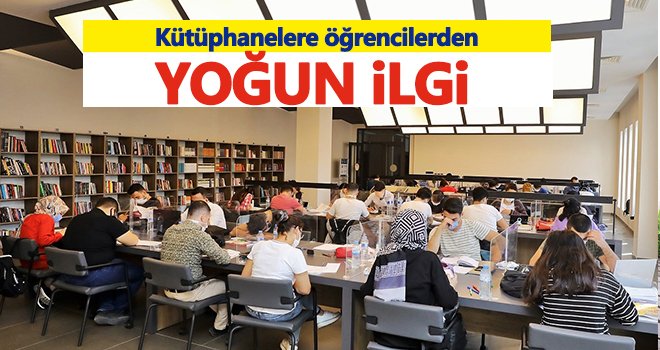  Kütüphanelere öğrencilerden yoğun ilgi...