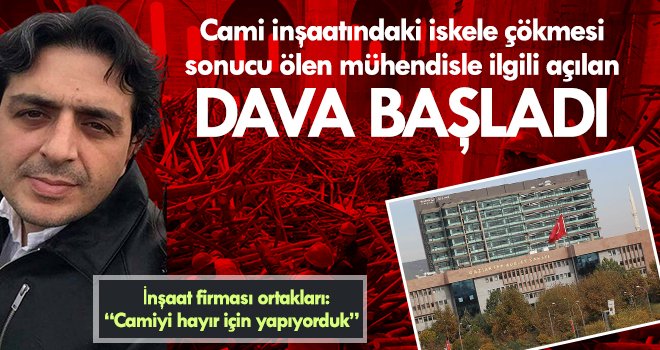 Mahkeme mühendisin ölümüyle ilgili imar müdürlerini dinleyecek