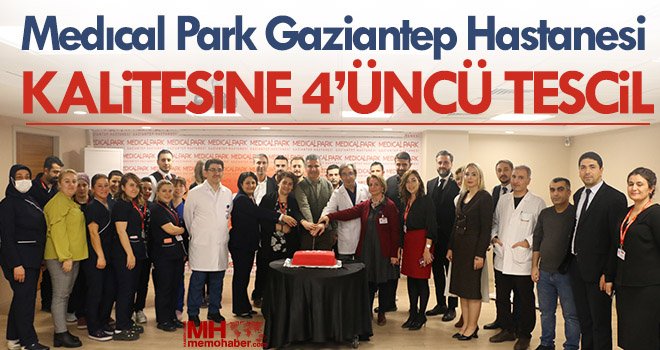  Medıcal Park Gaziantep Hastanesi kalitesine 4’üncü tescil