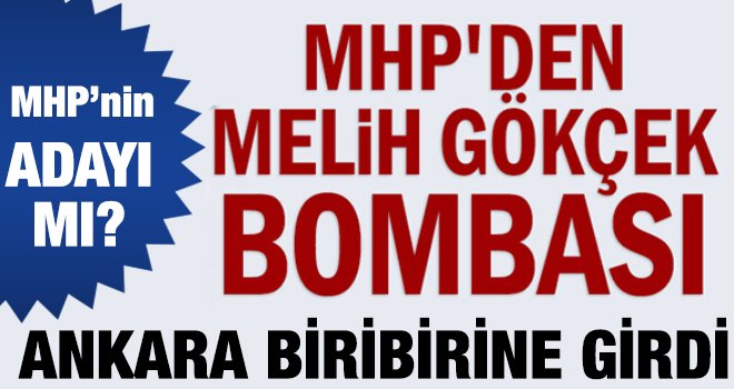  MHP'den yerel seçimlere Melih Gökçek bombası!