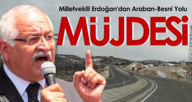  Milletvekili Erdoğan'dan Yol Müjdesi