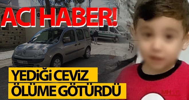  Nefes borusuna ceviz parçası kaçan iki buçuk yaşındaki çocuk kurtarılamadı 