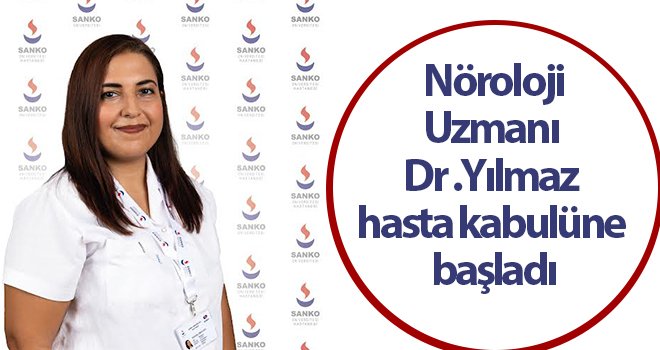  Nöroloji Uzmanı Dr. Yılmaz hasta kabulüne başladı
