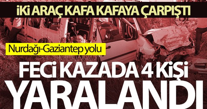  Nurdağı-Gaziantep yolunda iki araç kafa kafaya çarpıştı