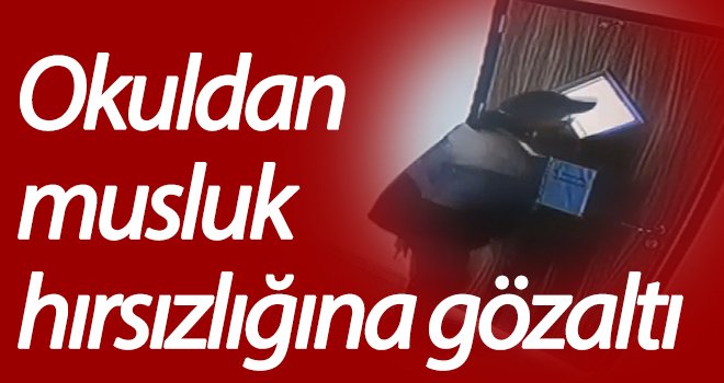  Okuldan musluk çalan hırsız yakalandı