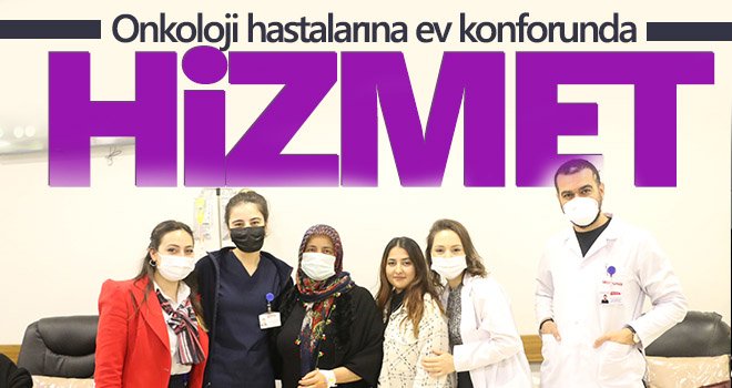  Onkoloji hastalarına ev konforunda hizmet