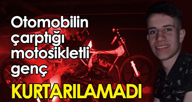  Otomobilin çarptığı motosikletli genç kurtarılamadı 