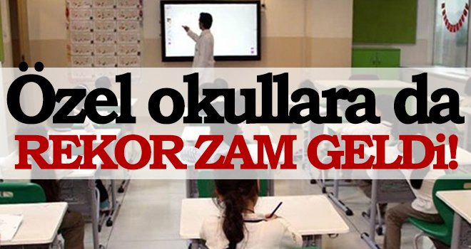  Özel okullar ne kadar zam yapacak?