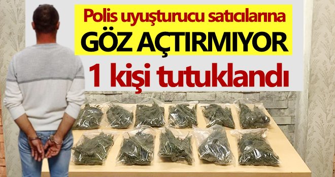 Polis uyuşturucu satıcılarına göz açtırmıyor: 1 kişi tutuklandı