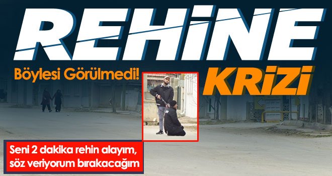 Rehine krizi! Seni 2 dakika rehin alayım, söz veriyorum bırakacağım