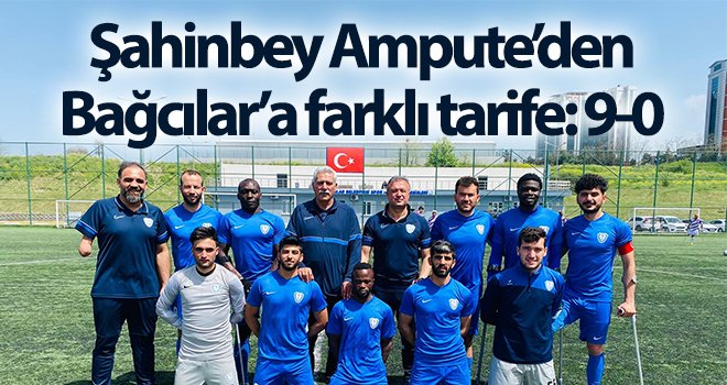  Şahinbey Ampute’den Bağcılar’a farklı tarife: 9-0