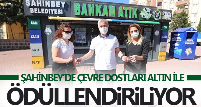  Şahinbey’de çevre dostları altın ile ödüllendiriliyor