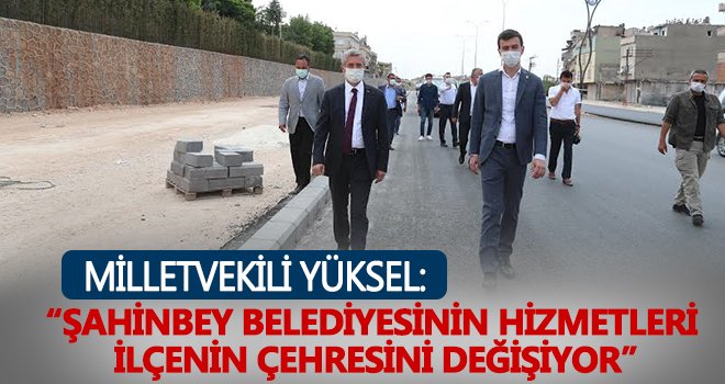  Şahinbey’in çehresi değişmeye devam ediyor