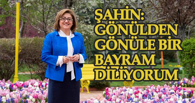  Şahin'den Ramazan Bayramı mesajı