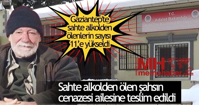  Sahte alkolden ölen şahsın cenazesi ailesine teslim edildi
