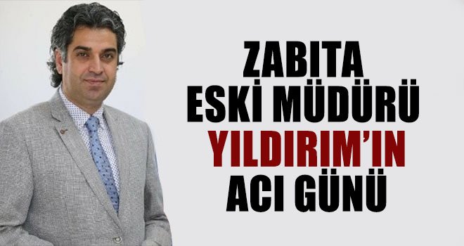  Salih Yıldırım'ın baba acısı...