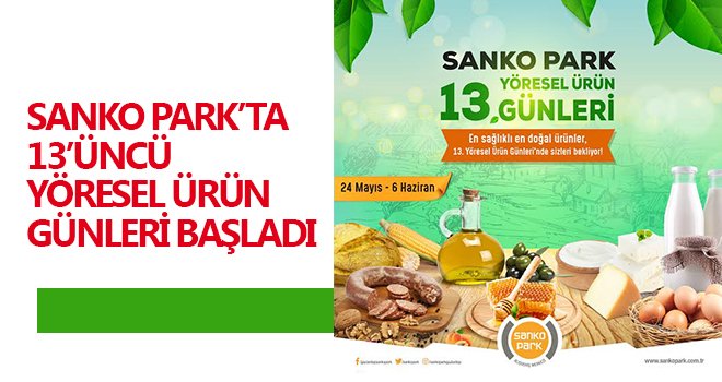 Sanko Park, Yöresel Ürün Günlerine 13’üncü kez ev sahipliği yapıyor