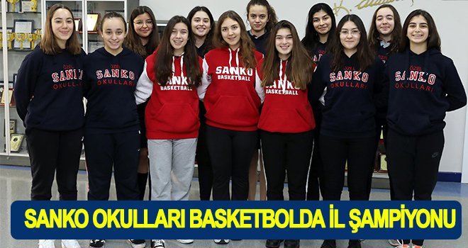  Sanko Spor U18 Basketbol Takımı il birincisi oldu