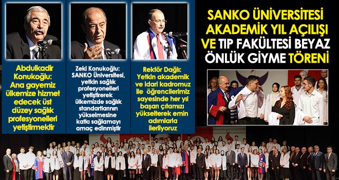  SANKO Üniversitesi akademik yıl açılışı ve tıp fakültesi beyaz önlük giyme töreni yapıldı