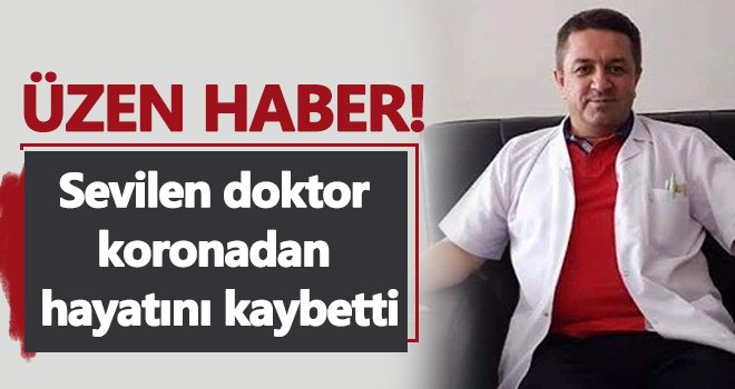  Sevilen doktor koronadan hayatını kaybetti