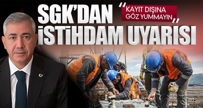  SGK'dan kayıt dışı istihdam uyarısı
