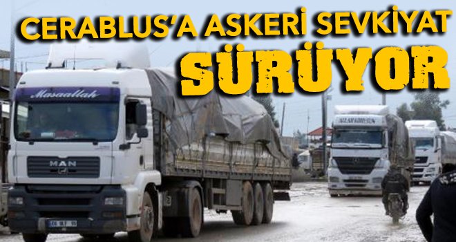  Suriye sınırına askeri sevkiyat sürüyor