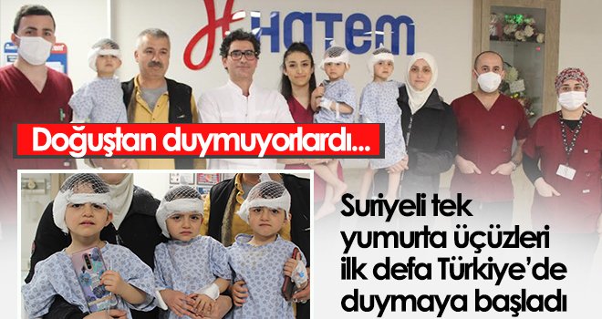  Suriyeli üçüzler şifayı Türkiye’de buldu
