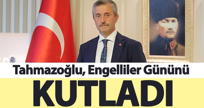  Tahmazoğlu, engelliler gününü kutladı
