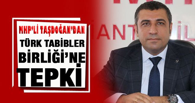  Taşdoğan: Türk Tabipler Birliğinin Türklükle yakından, uzaktan alakası yok
