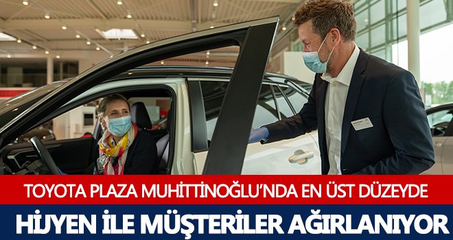  Toyota Plaza Muhittinoğlu, normalleşme sürecine adım adım hazırlanıyor