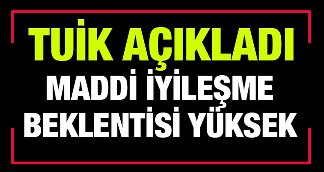  TUİK güvenin arttığını açıklıyor