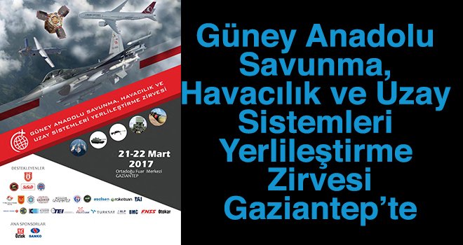  Türk savunma havacılık ve uzay sanayisi Gaziantep'te yapılacak