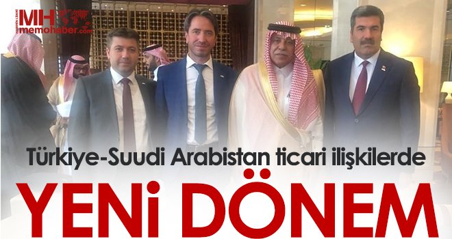  Türkiye-Suudi Arabistan ticari ilişkilerde yeni dönem