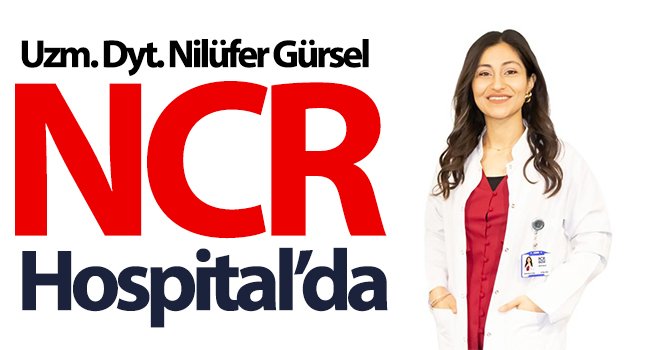  Uzm. Dyt. Gürsel, NCR International Hospital’da hasta kabulüne başladı